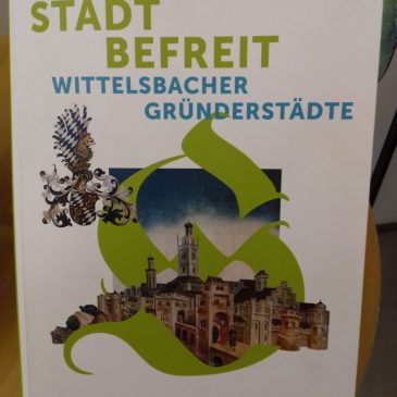 14.10.2020 Ausstellung Wittelsbacher Gründungsstädte in Friedberg/Bayern